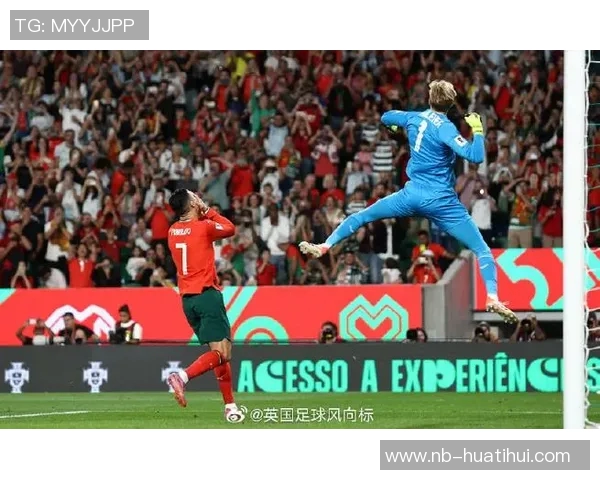 凯莱赫扑点神勇展现实力成功封堵C罗B费与姆巴佩的点球挑战